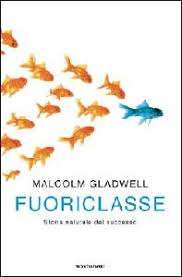 Copertina Fuoriclasse. Storia naturale del successo di Malcolm Gladwell