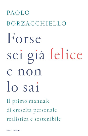 Copertina Forse sei già felice e non lo sai di Paolo Borzacchiello