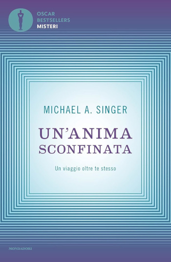 Copertina Un’anima sconfinata. Un viaggio oltre te stesso di Michael A. Singer