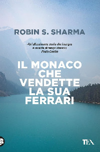 Copertina Il monaco che vendette la sua Ferrari di Robin S. Sharma