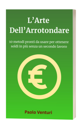 Copertina del libro L’Arte dell’Arrotondare con metodi pratici per ottenere entrate extra